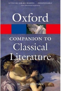 The Oxford Companion to Classical Literature - Oxford Quick Reference