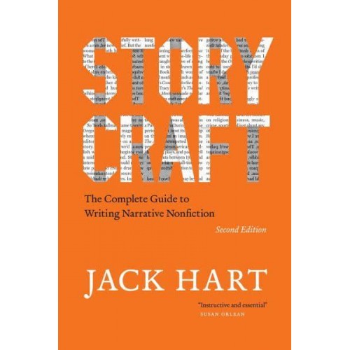 Storycraft The Complete Guide to Writing Narrative Nonfiction - Chicago Guides to Writing, Editing, and Publishing