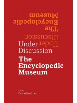 Under Discussion The Encyclopedic Museum