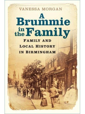 A Brummie in the Family Family and Local History in Birmingham