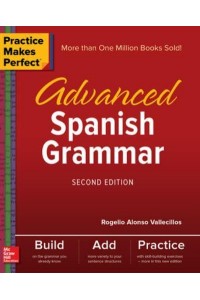 Practice Makes Perfect: Advanced Spanish Grammar, Second Edition