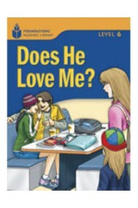 Does He Love Me? Foundations Reading Library 6