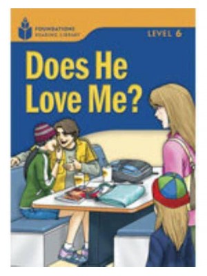 Does He Love Me? Foundations Reading Library 6