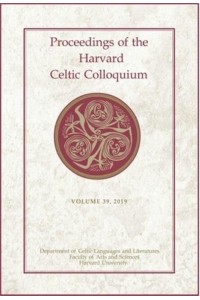 Proceedings of the Harvard Celtic Colloquium, 39: 2019 - Proceedings of the Harvard Celtic Colloquium