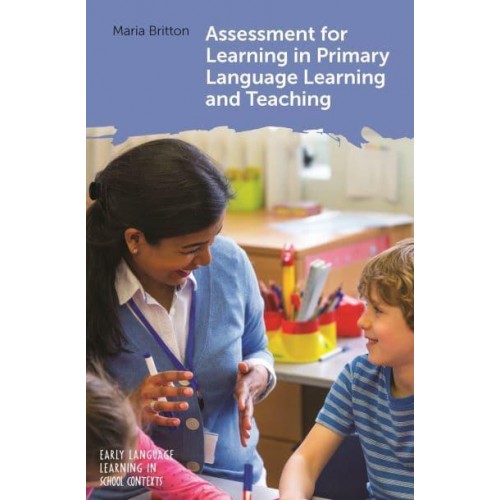 Assessment for Learning in Primary Language Learning and Teaching - Early Language Learning in School Contexts