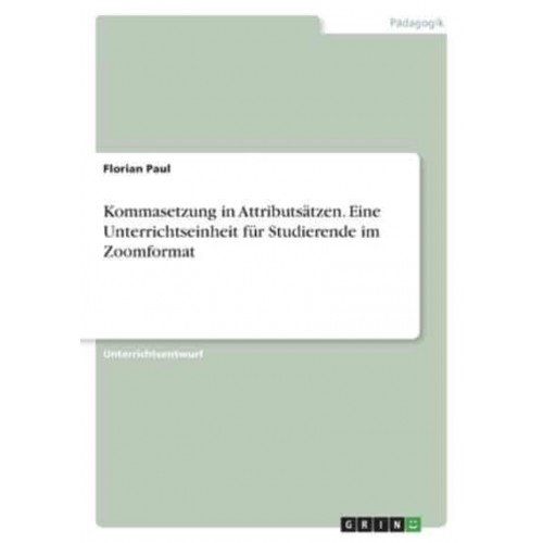 Kommasetzung in Attributsätzen. Eine Unterrichtseinheit Für Studierende Im Zoomformat