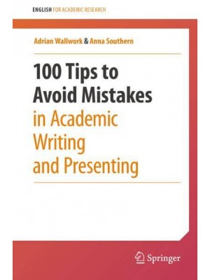 100 Tips to Avoid Mistakes in Academic Writing and Presenting - English for Academic Research