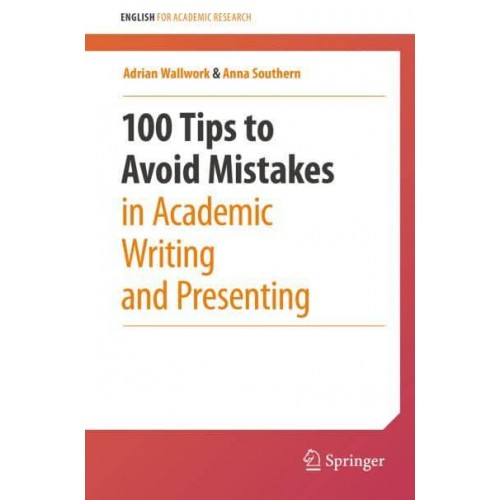 100 Tips to Avoid Mistakes in Academic Writing and Presenting - English for Academic Research