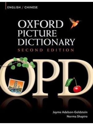 Oxford Picture Dictionary Second Edition: English-Chinese Edition Bilingual Dictionary for Chinese-Speaking Teenage and Adult Students of English