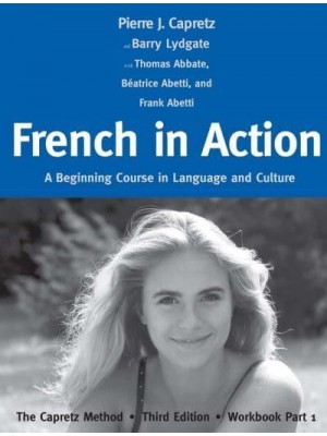 French in Action. Part 1 A Beginning Course in Language and Culture : The Capretz Method