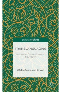 Translanguaging: Language, Bilingualism and Education - Palgrave Pivot
