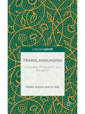 Translanguaging: Language, Bilingualism and Education - Palgrave Pivot