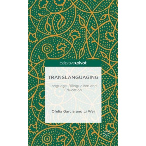 Translanguaging: Language, Bilingualism and Education - Palgrave Pivot