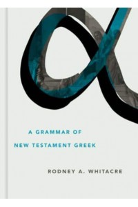 A Grammar of New Testament Greek - Eerdmans Language Resources