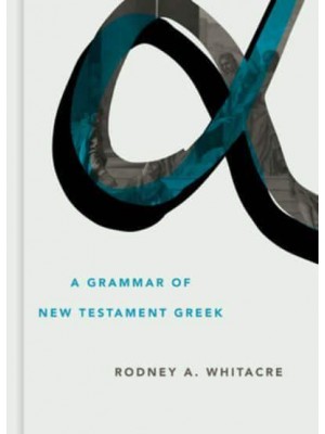 A Grammar of New Testament Greek - Eerdmans Language Resources