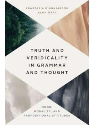 Truth and Veridicality in Grammar and Thought Mood, Modality, and Propositional Attitudes