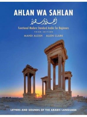 Ahlan Wa Sahlan Functional Modern Standard Arabic for Beginners : Letters and Sounds of the Arabic Language