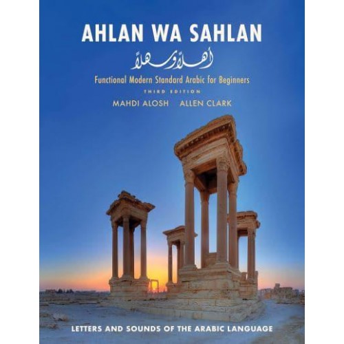 Ahlan Wa Sahlan Functional Modern Standard Arabic for Beginners : Letters and Sounds of the Arabic Language