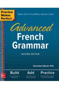 Practice Makes Perfect: Advanced French Grammar, Second Edition