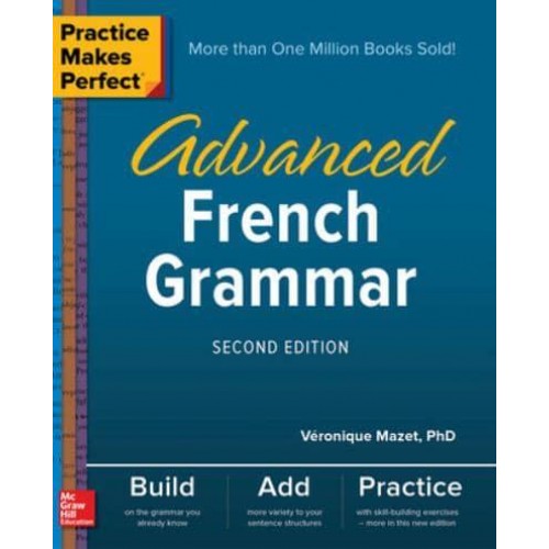 Practice Makes Perfect: Advanced French Grammar, Second Edition