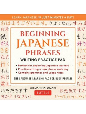 Beginning Japanese Phrases Writing Practice Pad Learn Japanese in Just Minutes a Day!