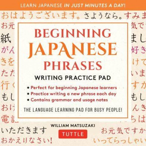 Beginning Japanese Phrases Writing Practice Pad Learn Japanese in Just Minutes a Day!