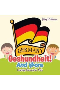 Geshundheit! And More Learning German for Kids