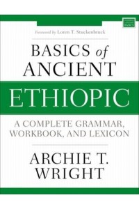 Basics of Ancient Ethiopic A Complete Grammar, Workbook, and Lexicon - Zondervan Language Basics Series