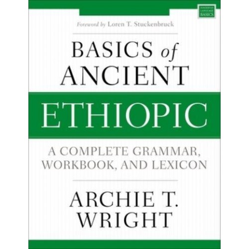 Basics of Ancient Ethiopic A Complete Grammar, Workbook, and Lexicon - Zondervan Language Basics Series