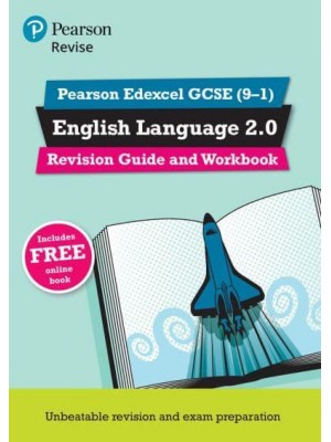 English Language 2.0. Revision Guide and Workbook - Pearson Edexcel GCSE (9-1)