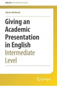 Giving an Academic Presentation in English : Intermediate Level - English for Academic Research