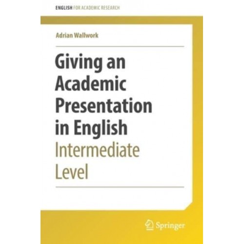 Giving an Academic Presentation in English : Intermediate Level - English for Academic Research