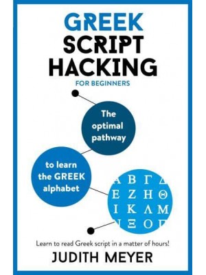 Greek Script Hacking The Optimal Pathway to Learn the Greek Alphabet
