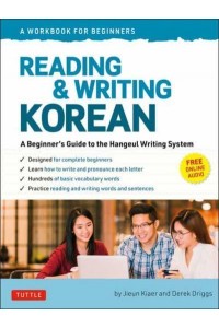 Reading and Writing Korean A Beginner's Guide to the Hangeul Writing System (Free Online Audio and Free Downloadable Flashcards)