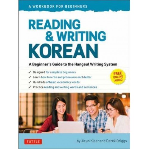 Reading and Writing Korean A Beginner's Guide to the Hangeul Writing System (Free Online Audio and Free Downloadable Flashcards)
