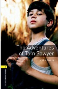 The Adventures of Tom Sawyer - Oxford Bookworms Library. Stage 1, Classics