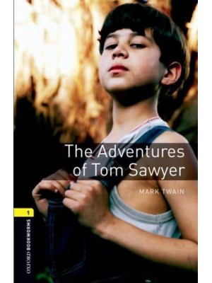 The Adventures of Tom Sawyer - Oxford Bookworms Library. Stage 1, Classics