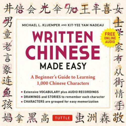 Written Chinese Made Easy A Beginner's Guide to Learning the Chinese Characters