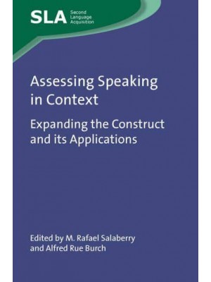 Assessing Speaking in Context Expanding the Construct and Its Applications - Second Language Acquisition