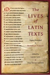 The Lives of Latin Texts Papers Presented to Richard J. Tarrant - Loeb Classical Monographs