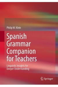Spanish Grammar Companion for Teachers : Linguistic Insights for Deeper Understanding