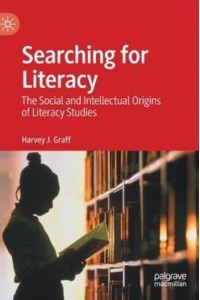 Searching for Literacy : The Social and Intellectual Origins of Literacy Studies