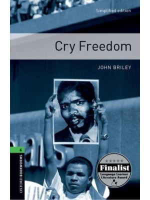 Cry Freedom A Novel - Oxford Bookworms Library. True Stories. Stage 6