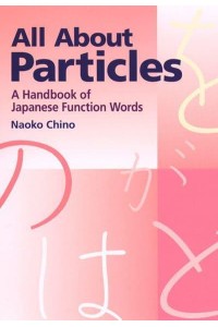 All About Particles A Handbook of Japanese Function Words