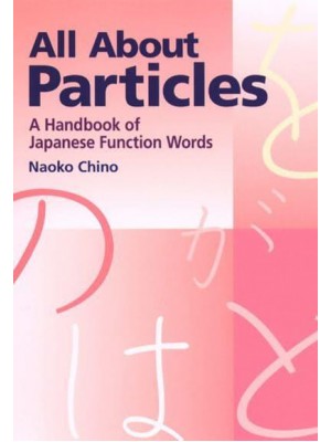 All About Particles A Handbook of Japanese Function Words