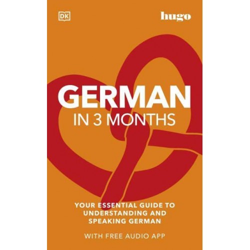 German in 3 Months Your Essential Guide to Understanding and Speaking German - Hugo in 3 Months