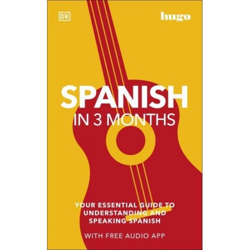 Spanish in 3 Months Your Essential Guide to Understanding and Speaking Spanish - Hugo in 3 Months