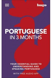 Portuguese in 3 Months Your Essential Guide to Understanding and Speaking Portuguese - Hugo in 3 Months
