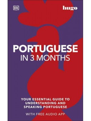 Portuguese in 3 Months Your Essential Guide to Understanding and Speaking Portuguese - Hugo in 3 Months