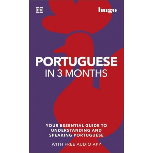 Portuguese in 3 Months Your Essential Guide to Understanding and Speaking Portuguese - Hugo in 3 Months